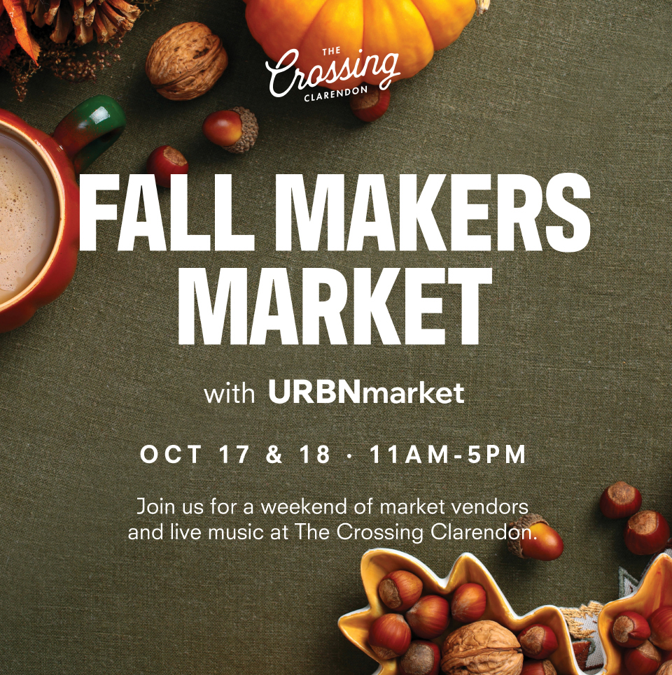 0093-10993-RC-TCC-URBNMarket-Fall-960x965_hmv2 The Crossing Clarendon. Fall Makers Market with URBNMarket. October 17 and 18 from 11 AM to 5 PM. Join us for a weekend of market vendors and live music at The Crossing Clarendon.